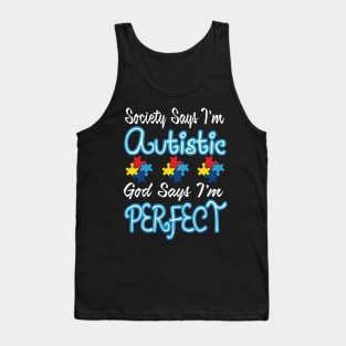 Autism Shirt -Society Says I_m Autistic Gods Say I_m Perfect Tank Top